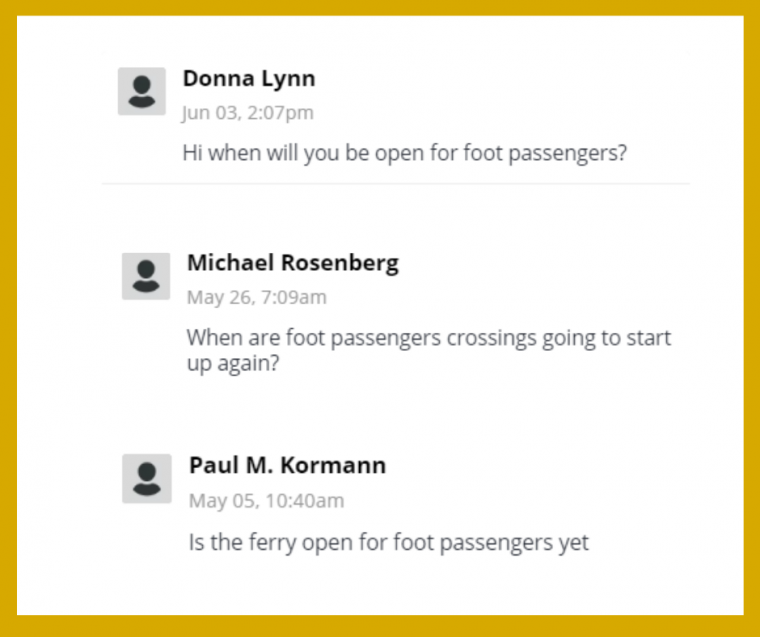 Three comments from passengers asking about when foot passengers will be allowed back on board in 2020