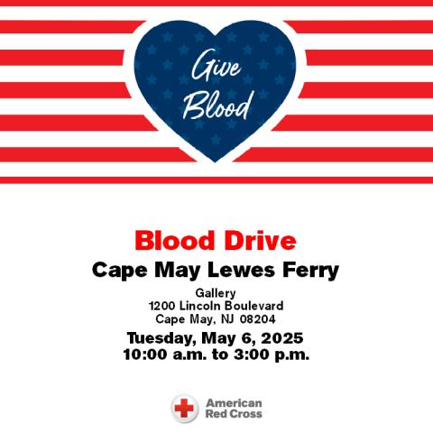 Please give blood at the Cape May Ferry Terminal on May 6 2025 between 10am and 3pm